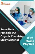 Some Basic Principles Of Organic Chemistry Study Material For IIT JEE Mains Chemistry Some Basic Principles Of Organic Chemistry Study Material For IIT JEE Mains Chemistry